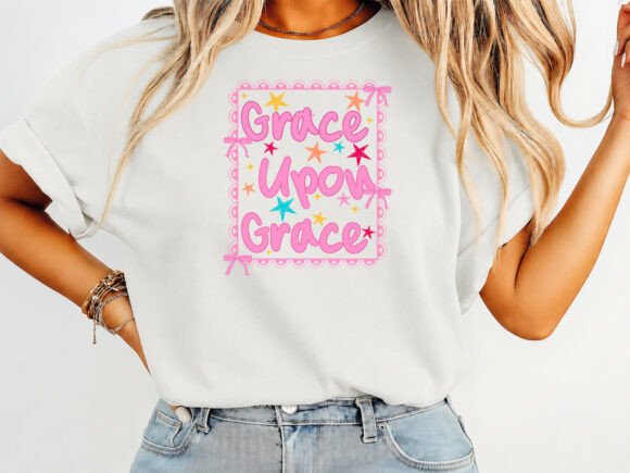 Grace Upon Grace Girly Vibes T-Shirt