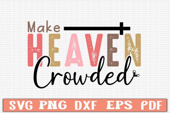 Make Heaven Crowded Svg Design for T-Shirt Designs