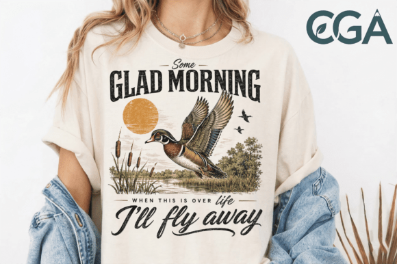 Retro Glad Morning I’ll Fly Away PNG T-Shirt Designs