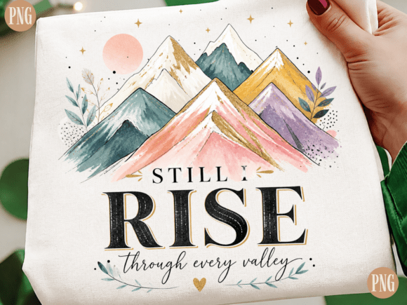 Still Rise PNG Inspirational Mountain for T-Shirt Designs